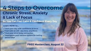 4 Steps Overcome Chronic Stress Anxiety amp Lack of Focus So You Can Feel Calm amp Confident Every Day [upl. by Khajeh330]