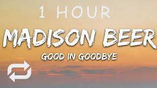 1 HOUR 🕐  Madison Beer  Good in Goodbye Lyrics [upl. by Kessler191]