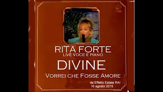 Vorrei Che Fosse Amore Rita Forte Voce amp Piano DIVINE [upl. by Nonac590]