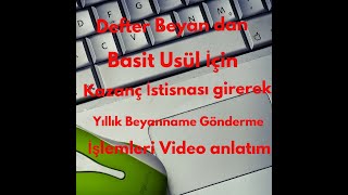 Basit Usül Yıllık Beyanname Nasıl HazırlanırBasit Usül Kazanç İstisnası Nasıl Girilir Defter Beyan [upl. by Gniw]