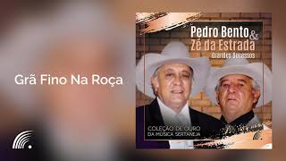 Pedro Bento amp Zé da Estrada  Grã Fino Na Roça  Pedro Bento e Zé da Estrada [upl. by Ellednahc]