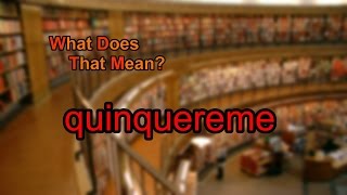 What does quinquereme mean [upl. by Troyes]