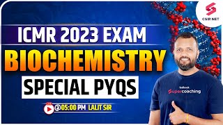 ICMR 2023 Exam  ICMR Special PYQs Biochemistry  Most Imp Session Must Watch  Lalit Sir [upl. by Octavius]