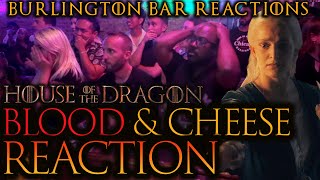 The Bar is SHOOK  BLOOD amp CHEESE Reaction HotD S2x1 at Burlington Bar [upl. by Nalyak]