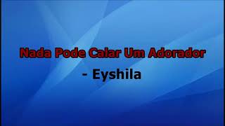 Nada pode calar um adorador EyshilaPlayback com letra [upl. by Stander]