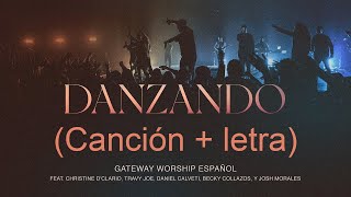 Danzando  Christine D’Clario Travy Joe Daniel Calveti y Gateway Worship Español canción  letra [upl. by Ecnahs183]