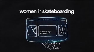 MemoryScreen 13 Women in Skateboarding [upl. by Kenn]