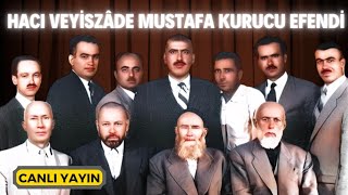 Hacı Veyiszâde Mustafa Kurucu Efendi ks  Canlı Yayın  Kerim Tunç [upl. by Euqinoj211]