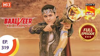 Baalveer Returns  Ep 319  Full Episode  12th March 2021 [upl. by Chancelor24]