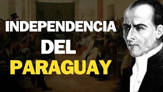 LA INDEPENDENCIA DEL PARAGUAY  14 Y 15 DE MAYO DE 1811 [upl. by Halas]