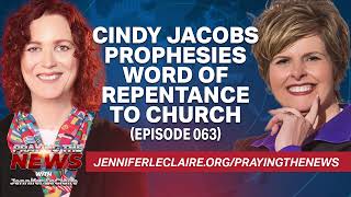 Cindy Jacobs Releases Critical Repentance Prophecy Episode 063 [upl. by Peyton]