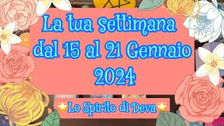 La tua settimana dal 15 al 21 Gennaio 2024🔮scegli il mazzo  🌟tarocchi interattivi tarotreading [upl. by Kung]