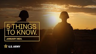 5 Things to Know  January 2024  US Army [upl. by Ramsden59]