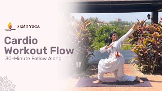 Cardio Workout Flow  30Minute Follow Along  SRMD Yoga [upl. by Marsha]