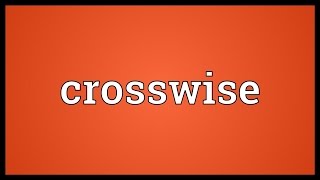 Crosswise Meaning [upl. by Menard643]