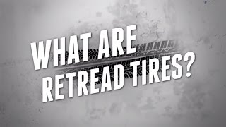 What Are Retread Tires  Ask Tire Recappers [upl. by Selrahcnhoj]