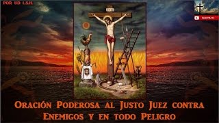 Oración Poderosa al Justo Juez contra Enemigos y en todo Peligro [upl. by Andryc]