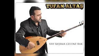 Tufan Altaş  Vay Başıma Gelene bak  2019 yeni [upl. by Aicilet]