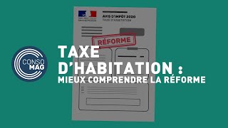 Taxe dhabitation  mieux comprendre la réforme CONSOMAG [upl. by Harragan]