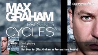 Grace  Not Over Yet Max Graham vs Protoculture Remix [upl. by Ihsakat]