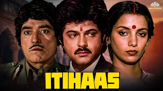 Itihaas  इतिहास  Full Movie  Anil Kapoor Blockbuster Movie  Raaj Kumar Rati Agnihotri [upl. by Ayian446]