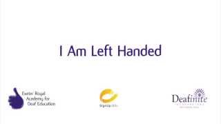 Learn to Sign quotI Am Left Handedquot in British Sign Language BSL [upl. by Yrod]