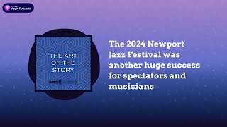 The 2024 Newport Jazz Festival was another huge success for spectators and musicians  The Art [upl. by Armin]