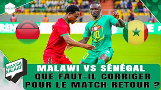 Waxsaxalaat  Eliminatoires CAN 2025  Malawi vs Sénégal  Que fautil corriger pour le match ret [upl. by Anayik]