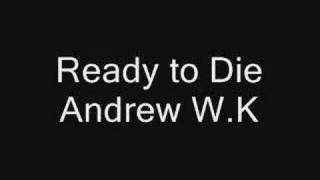 Ready to Die  Andrew WK [upl. by Hedy]