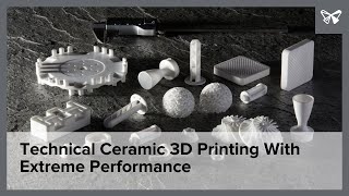 Technical Ceramic 3D Printing With Extreme Performance [upl. by Winna118]