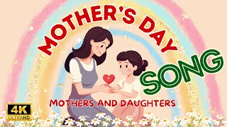 Mothers Day Song 2024  Mothers And Daughters  Happy Mothers Day  Song For Kids  English Song [upl. by Arnie]