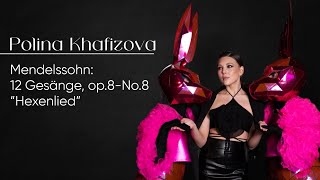 Mendelssohn 12 Gesänge op8  8 Hexenlied Polina Khafizova 2024 [upl. by Edora]