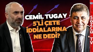 Cemil Tugay 5li Çete İddialarını İsmail Saymaza Anlattı Tunç Soyer ve Kılıçdaroğlu Detayı [upl. by Lyford846]