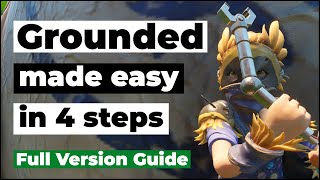 Grounded Made Easy in 4 Steps  The Ultimate Guide for New Players [upl. by Files559]