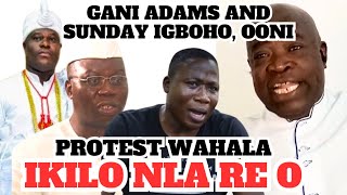 LORI ORO PROTEST WOLI FALEYIMU SE IKILO NLA FUN SUNDAY IGBOHO GANI ADAMS ATI OONI OF IFE [upl. by Aisaim893]