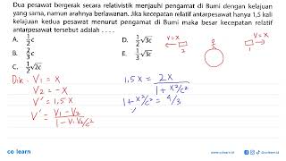 Dua pesawat bergerak secara relativistik menjauhi pengamat di Bumi dengan kelajuan yang sama nam [upl. by Ytsrik884]