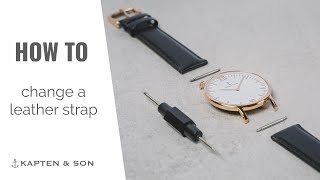 How to CHANGE A LEATHER STRAP  Kapten amp Son [upl. by Fran666]