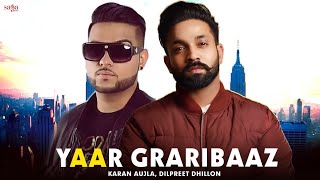 Yaar Graribaaz  Dilpreet Dhillon  Karan Aujla  Shree Brar  Desi Crew  Latest Punjabi Songs 2018 [upl. by Eiltan]