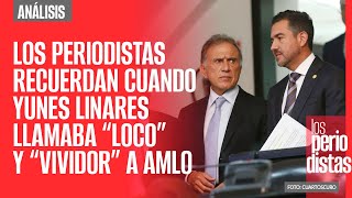 Los Periodistas recuerdan cuando Yunes Linares llamaba “loco” y “vividor” a AMLO [upl. by Nerek924]