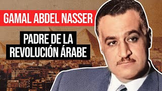 Gamal Abdel Nasser Padre de la República de Egipto [upl. by Dulsea476]