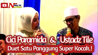 USTADZ TILE TERBARU  SUPER KOCAK SATU PANGGUNG DENGAN CICI PARAMIDA [upl. by Nevear]