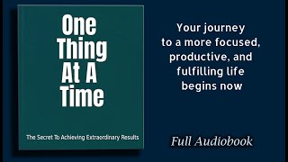 One Thing At A Time The Secret To Achieving Extraordinary Results Audiobook [upl. by Tannenwald]