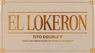 El Lokeron Lyric Video  Tito Double P [upl. by Aicirtan]