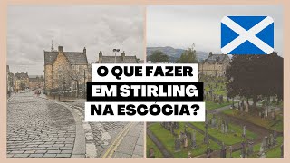 O QUE FAZER em STIRLING na ESCÓCIA [upl. by Eerac]