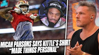 Micah Parsons Responds To Kittles quotFk Dallasquot Shirt quotWe Can Make It Personalquot  Pat McAfee Reacts [upl. by Kask]