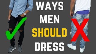 5 Ways Men SHOULD Be Dressing [upl. by Daigle208]