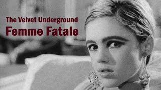 The Velvet Underground quotFemme Fatalequot  A Tribute To Edie Sedgwick [upl. by Schwitzer]