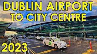 How to Get From Dublin Airport to City Centre in 2023 Ireland 4K [upl. by Ahse]