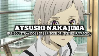 ATSUSHI NAKAJIMA SCENES  BUNGOU STRAY DOGS S1  Episode 09  Scenes RAW 1080p [upl. by Aelahs]