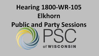 Hearing1800WR105 Elkhorn Public and Party Sessions [upl. by Htesil428]